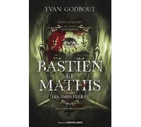 Bastien et Mathis - Tome 02 Les âmes frères - Yvan Godbout - Contre-Dires - broché - Roman