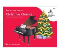 Bastien New Traditions Christmas Classics Primer B Bastien New Traditions Christmas Classics Primer B (Auteur)
