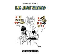 Bastien Vivès T01: Le Jeu vidéo