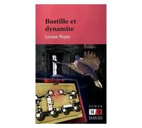 Bastille et dynamite - Louise Royer - David - broché - roman jeunesse