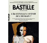 Bastille Magazine, L'IA est-elle l'avenir de l'humain ? - Collectif - Bastille Media - broché - Revue