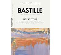 BASTILLE MAGAZINE N°40 - DOSSIER : NOS FUTURS
