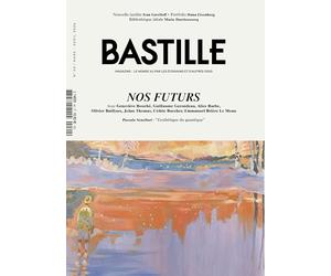 BASTILLE MAGAZINE N°40 - DOSSIER : NOS FUTURS
