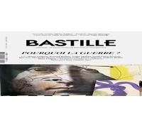 BASTILLE MAGAZINE N°41 : POURQUOI LA GUERRE ?