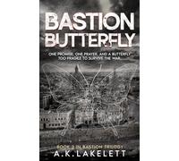 Bastion Butterfly: One Promise, One Prayer and a Butterfly too Fragile to Survive the War