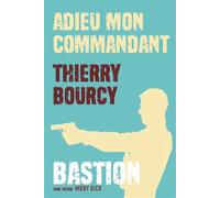 Bastion Tome 1 : Adieu mon commandant - Thierry Bourcy - Moby Dick - relié - Roman