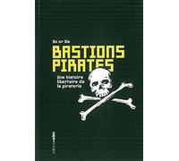 Bastions pirates: Une histoire libertaire de piraterie