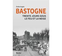 Bastogne - Trente Jours Sous Le Feu Et La Neige