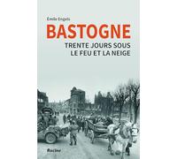 Bastogne: Trente jours sous le feu et la neige