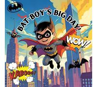 Bat-Boys Big Day: The Tiny Hero Who Chases Crooks and Saves the Day!