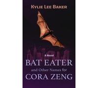 Bat Eater And Other Names For Cora Zeng