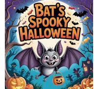 Bat’s Spooky Halloween: A Funny Halloween Story for Kids Ages 4-8, Short Halloween Stories Book for Children