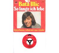 Bata Illic / So lange ich lebe / Irgendwann sehen wir uns wieder / 1972 / Bildhülle / Polydor # 2041338 / Deutsche Pressung / 7" Vinyl Single Schallplatte