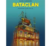 Daniel Habrekorn – Bataclan – Histoire d'une salle – Éditions Robert Laffont