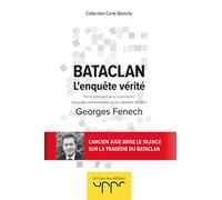 Bataclan - L'enquête vérité: Par le président de la commission d enquête parlementaire sur les attentats de Paris