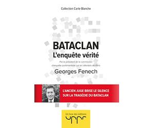 Bataclan - L'enquête vérité: Par le président de la commission d enquête parlementaire sur les attentats de Paris