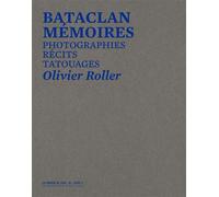 Bataclan, mémoires Photographies récits tatouages - Olivier Roller - Manufacture De Livres - relié - Beau livre