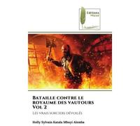 Bataille contre le royaume des vautours Vol 2 Les vrais sorciers dévoilés - Holly Sylvain Katala Mbuyi Alemba - Muse Editions - Poche - Roman