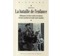 Bataille de l enfance Déliquance juvénile et justice des mineurs en France au XXème siècle - Pur - Presses Universitaires Rennes - broché - Etude