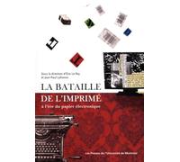 Bataille de l'imprimé (La): à l'ère du papier électronique