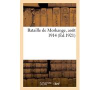 Bataille de Morhange, août 1914 : notice communiquée gracieusement à M. le maire de Morhange