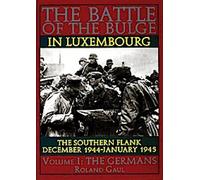 Bataille des Ardennes au Luxembourg : Le Flanc Sud - Déc. 1944 - Jan. 1945 Vol I Les Allemands