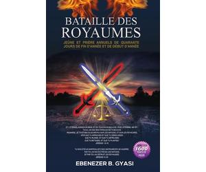 Bataille des Royaumes: Jeûne et Prières Annuels de Quarante Jours de Fin d'Année et de Début d'Année