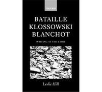 Bataille, Klossowski, Blanchot Leslie Hill (Auteur)