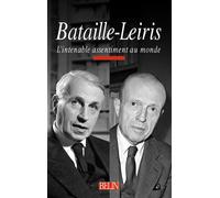 Bataille-Leiris - L'intenable assentiment au monde - Michel Deguy - Belin - Livre