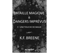 Bataille magique & dangers imprévus Une touche de magie, T5 - K.F. Breene - Moonlight - ebook (ePub) - Livre