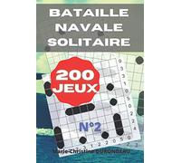 BATAILLE NAVALE SOLITAIRE: 200 JEUX | GRILLES 10 x 10 cases | N°2 | 200 casse-têtes pour enfants et adultes | livre de jeux avec solutions | petit format 6 x 9