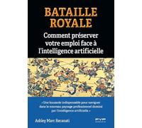 Bataille royale: Comment préserver votre emploi face à l'intelligence artificielle