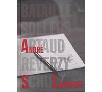 Bataille, Sollers, Artaud, Reverzy, Schulz par André S. Labarthe