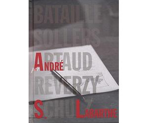 Bataille, Sollers, Artaud, Reverzy, Schulz par André S. Labarthe