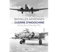Batailles Aériennes De La Guerre D'indochine - De Na San À Dien Bien Phu