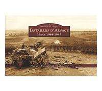 Batailles d'Alsace 1944-45 - Les Petits Mémoire en Images Hugues-Emmanuel Thalmann (Auteur)
