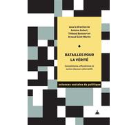 Batailles pour la vérité Complotisme, effondrisme et autres discours alternatifs - Antoine Aubert - De La Sorbonne Editions - broché - Essai