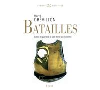 Batailles. Scènes de guerre de la Table ronde aux tranchées - Hervé Drévillon - Seuil - broché - Etude