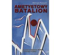Bataillon d'Améthyste - Henryk Piecuch (Buch auf Polnisch)
