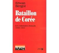 Bataillon de Corée: Les volontaires français 1950-1953