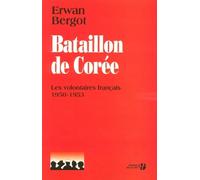 Bataillon de Corée - Les volontaires français 1950-1953 - Erwan Bergot - Presses De La Cite - broché - Essai