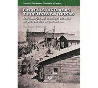 Batallas olvidadas y fortines en ruinas. Los paisajes del conflicto carlista desde la arqueología