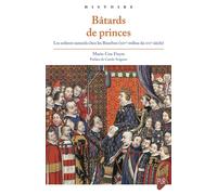 Bâtards de princes Les enfants naturels chez les Bourbon (XIVe-milieu du XVIe siècle) - Marie-Lise Fieyre - Presses Universitaires Rennes - broché - Essai