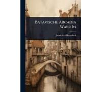 Batavische Arcadia Waer In