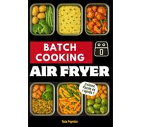 BATCH COOKING AIR FRYER: Cuisine saine, rapide et croustillante