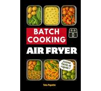 BATCH COOKING AIR FRYER: Cuisine saine, rapide et croustillante