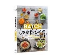 Batch Cooking - Je Cuisine Une Fois Le Week-End Pour Toute La Semaine
