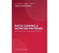 Batch Cooking & Nutrition Protéinée: Batch cooking, liste de courses et 30 repas hyperprotéinés prêts à l'emploi - Tome 4/5 du Pack Intégral Recomp