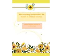 Batch cooking: Planificateur de menus et listes de courses: Devenez organisé sans vous en rendre compte