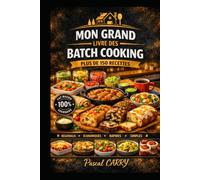 BATCH COOKING: Plus de 150 recettes pour cuisiner une fois et se régaler toute la semaine